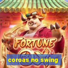 coroas no swing